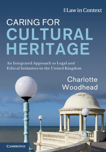 Caring for Cultural Heritage: An Integrated Approach to Legal and Ethical Initiatives in the United Kingdom.