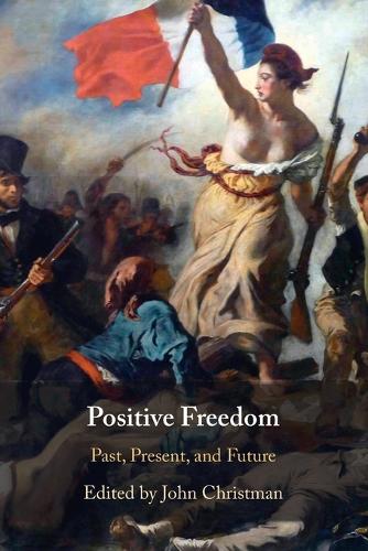 Positive Freedom: Past, Present, and Future.