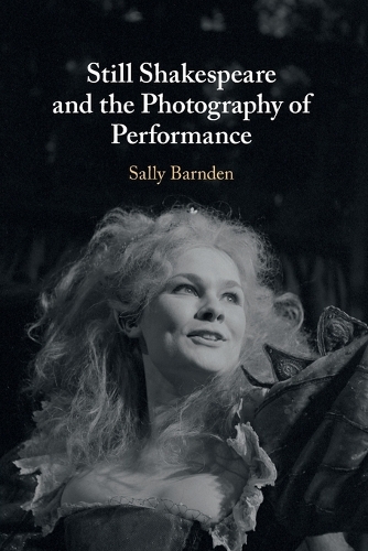 Still Shakespeare and the Photography of Performance.
