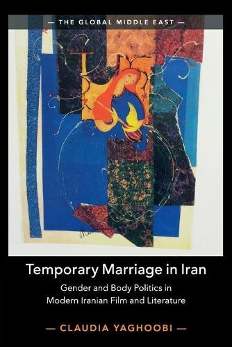Temporary Marriage in Iran: Gender and Body Politics in Modern Iranian Film and Literature.