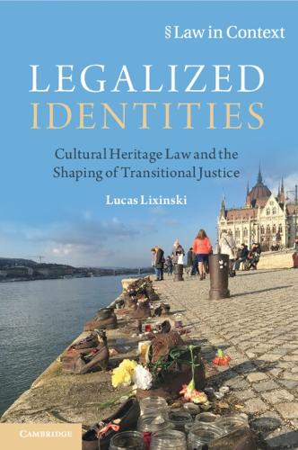 Legalized Identities: Cultural Heritage Law and the Shaping of Transitional Justice.