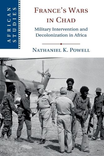 France's Wars in Chad: Military Intervention and Decolonization in Africa.