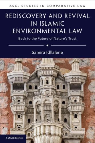 Rediscovery and Revival in Islamic Environmental Law: Back to the Future of Nature's Trust.