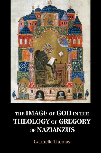 The Image of God in the Theology of Gregory of Nazianzus.