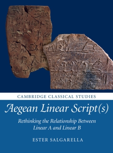 Aegean Linear Script(s): Rethinking the Relationship Between Linear A and Linear B.