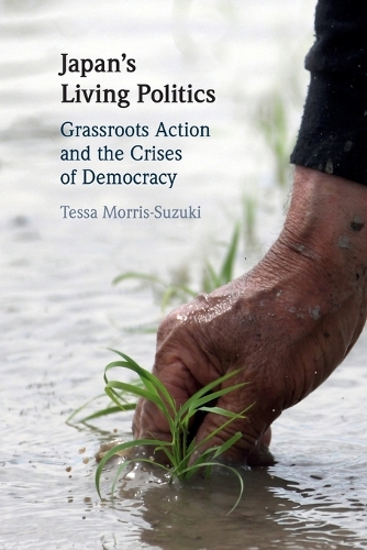 Japan's Living Politics: Grassroots Action and the Crises of Democracy.