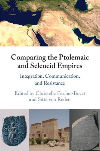 Comparing the Ptolemaic and Seleucid Empires: Integration, Communication, and Resistance.