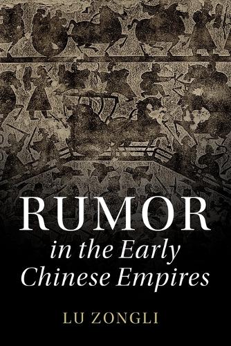 Rumor in the Early Chinese Empires.