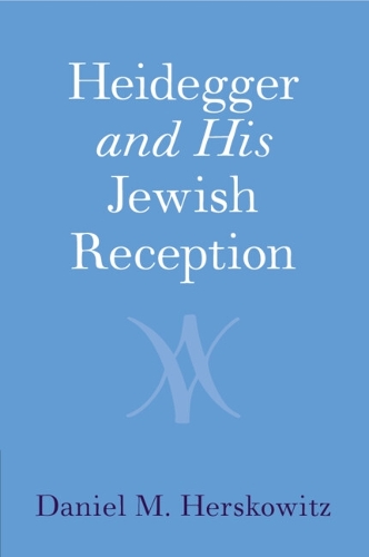 Heidegger and His Jewish Reception.