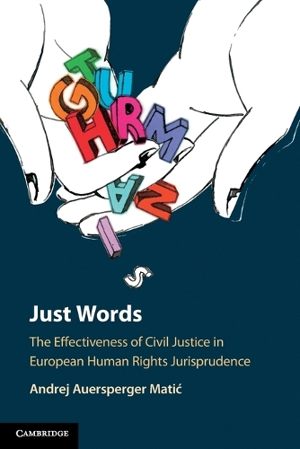 Just Words: The Effectiveness of Civil Justice in European Human Rights Jurisprudence.