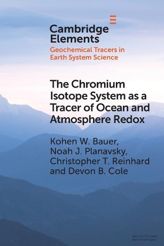 The Chromium Isotope System as a Tracer of Ocean and Atmosphere Redox.