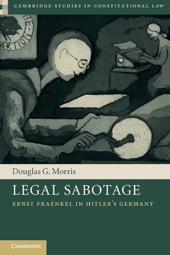 Legal Sabotage: Ernst Fraenkel in Hitler's Germany.
