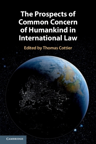 The Prospects of Common Concern of Humankind in International Law.