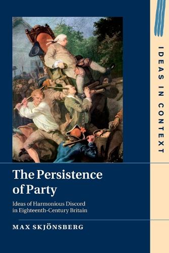 The Persistence of Party: Ideas of Harmonious Discord in Eighteenth-Century Britain.