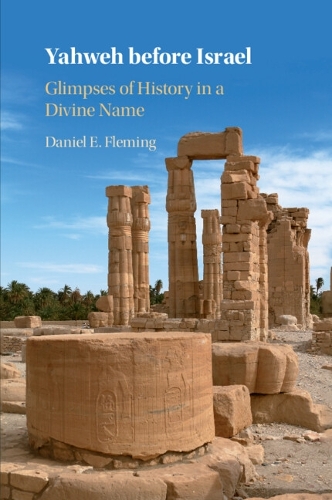 Yahweh before Israel: Glimpses of History in a Divine Name.