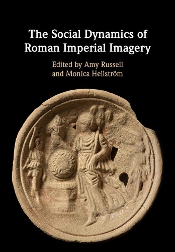 The Social Dynamics of Roman Imperial Imagery.