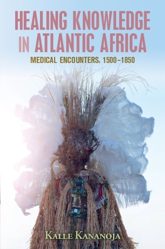Healing Knowledge in Atlantic Africa.