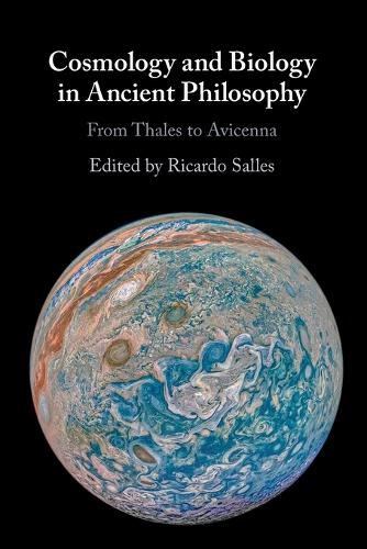 Cosmology and Biology in Ancient Philosophy: From Thales to Avicenna.