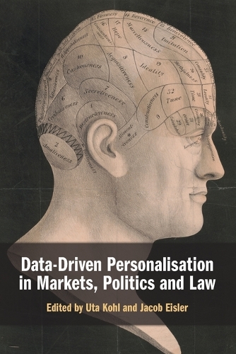 Data-Driven Personalisation in Markets, Politics and Law.
