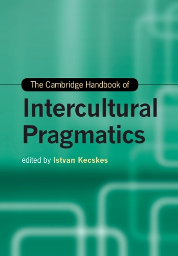 The Cambridge Handbook of Intercultural Pragmatics.