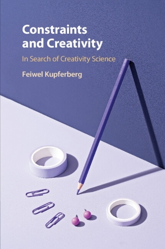 Constraints and Creativity: In Search of Creativity Science.