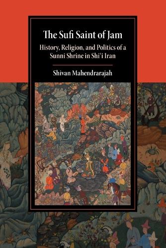 The Sufi Saint of Jam: History, Religion, and Politics of a Sunni Shrine in Shi'i Iran.