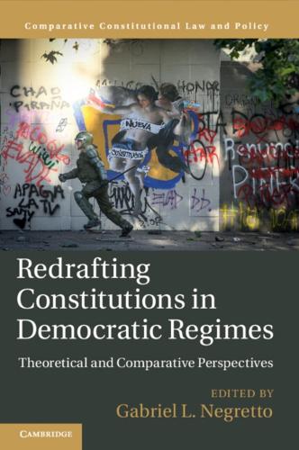 Redrafting Constitutions in Democratic Regimes: Theoretical and Comparative Perspectives.