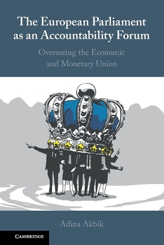 The European Parliament as an Accountability Forum: Overseeing the Economic and Monetary Union.