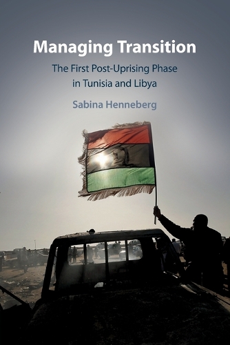 Managing Transition: The First Post-Uprising Phase in Tunisia and Libya.