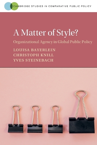 A Matter of Style?: Organizational Agency in Global Public Policy.