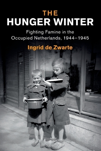 The Hunger Winter: Fighting Famine in the Occupied Netherlands, 1944-1945.