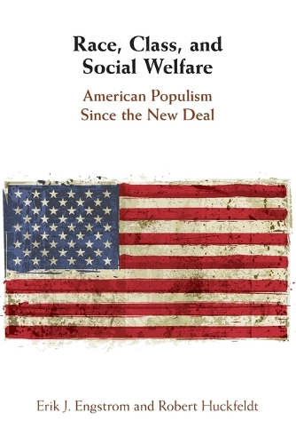 Race, Class, and Social Welfare: American Populism Since the New Deal.