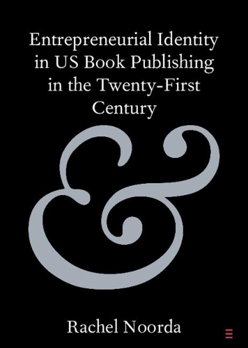 Entrepreneurial Identity in US Book Publishing in the Twenty-First Century.