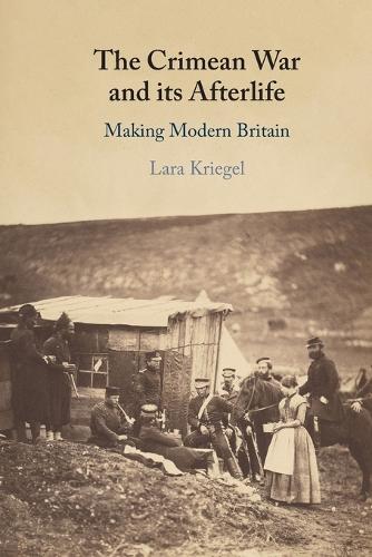 The Crimean War and its Afterlife: Making Modern Britain.