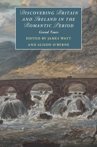 Discovering Britain and Ireland in the Romantic Period