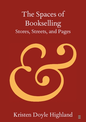 The Spaces of Bookselling: Stores, Streets, and Pages.