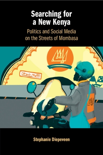Searching for a New Kenya: Politics and Social Media on the Streets of Mombasa.