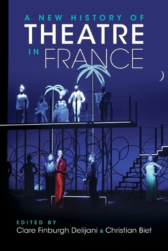 A New History of Theatre in France.