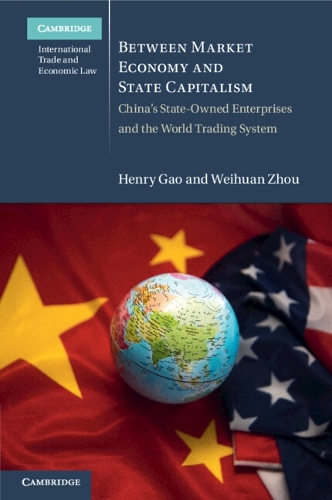 Between Market Economy and State Capitalism: China's State-Owned Enterprises and the World Trading System.