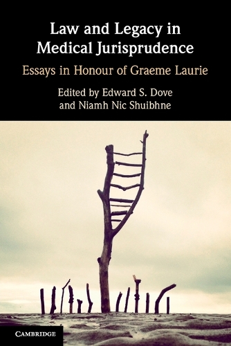 Law and Legacy in Medical Jurisprudence: Essays in Honour of Graeme Laurie.