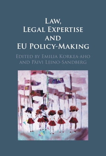 Law, Legal Expertise and EU Policy-Making.