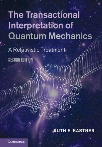 The Transactional Interpretation of Quantum Mechanics: A Relativistic Treatment. 2nd Revised edition