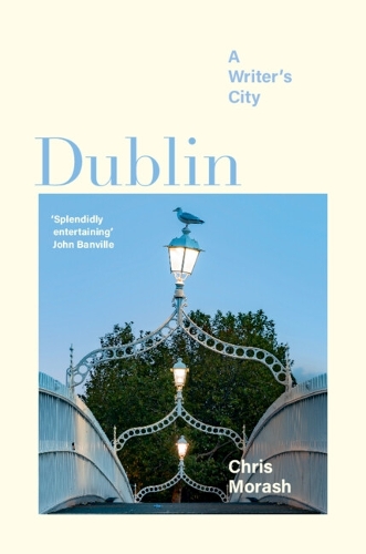 Dublin: A Writer's City.