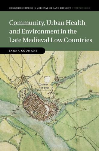 Community, Urban Health and Environment in the Late Medieval Low Countries.