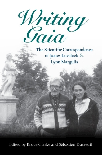 Writing Gaia: The Scientific Correspondence of James Lovelock and Lynn Margulis.