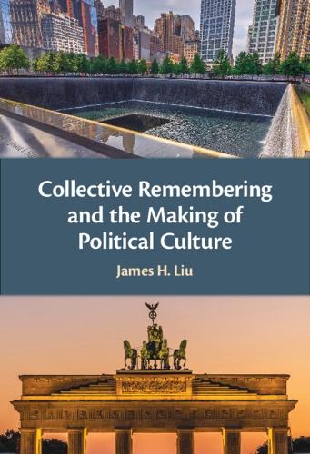 Collective Remembering and the Making of Political Culture.