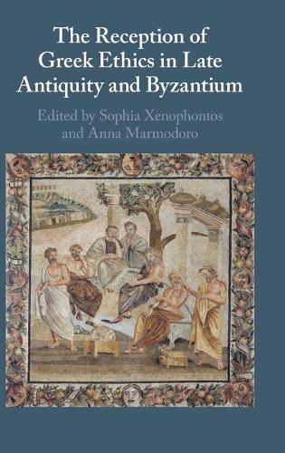 The Reception of Greek Ethics in Late Antiquity and Byzantium.