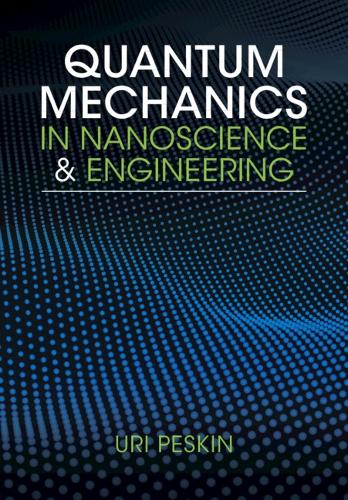 Quantum Mechanics in Nanoscience and Engineering.