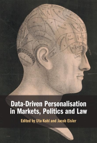 Data-Driven Personalisation in Markets, Politics and Law.