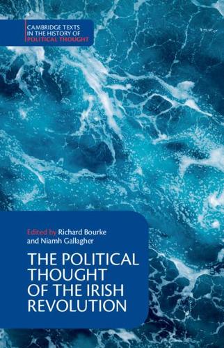 The Political Thought of the Irish Revolution.